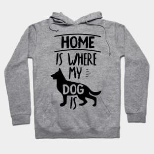 Home Is Where My Dog Is Cute Dog Owner Gift Idea Quote Hoodie